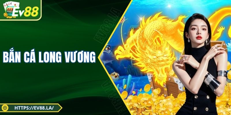 Bắn Cá Long Vương - Trận Chiến Dưới Đại Dương Đầy Mê Mẩn
