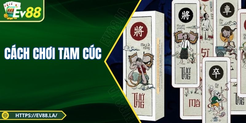 Cách Chơi Tam Cúc Thông Minh, Chinh Phục Bàn Đấu EV88