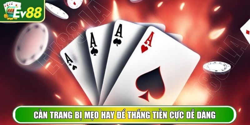Cần trang bị mẹo hay để thắng tiền cực dễ dàng