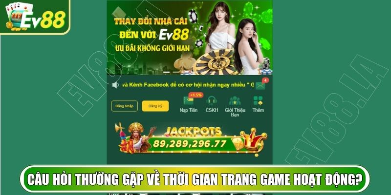 Câu hỏi thường gặp về thời điểm trang game hoạt động