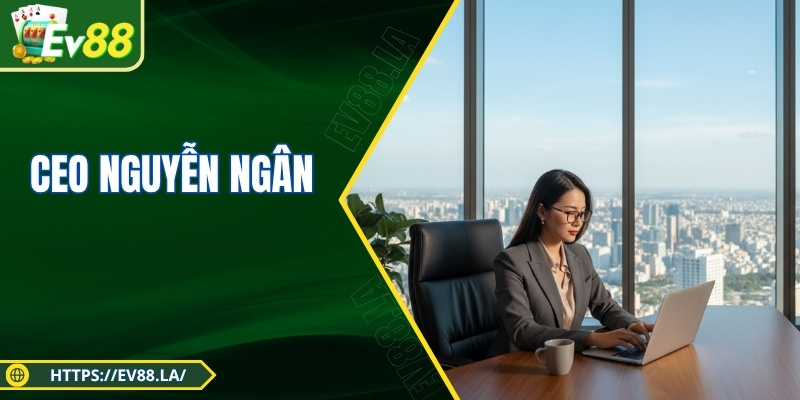 CEO Nguyễn Ngân - Tác Giả Tài Ba, Nhà Lãnh Đạo Sáng Tạo