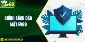 Chính Sách Bảo Mật EV88 - Cam Kết An Ninh Dữ Liệu