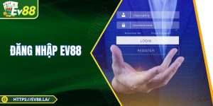 Đăng Nhập EV88 - Kết Nối Nhanh, Mở Cửa Cá Cược Hấp Dẫn