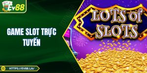 Game Slot Trực Tuyến - Thể Loại Quay Hũ Lợi Nhuận Cao 