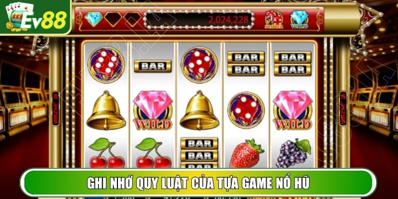 Ghi nhớ quy luật của tựa game nổ hũ