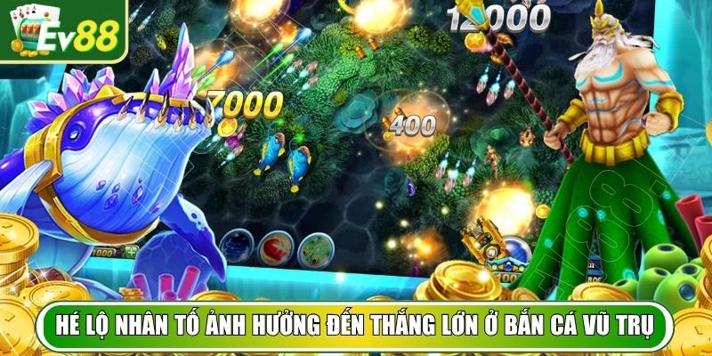 Hé lộ nhân tố ảnh hưởng đến thắng lớn ở bắn cá Vũ Trụ