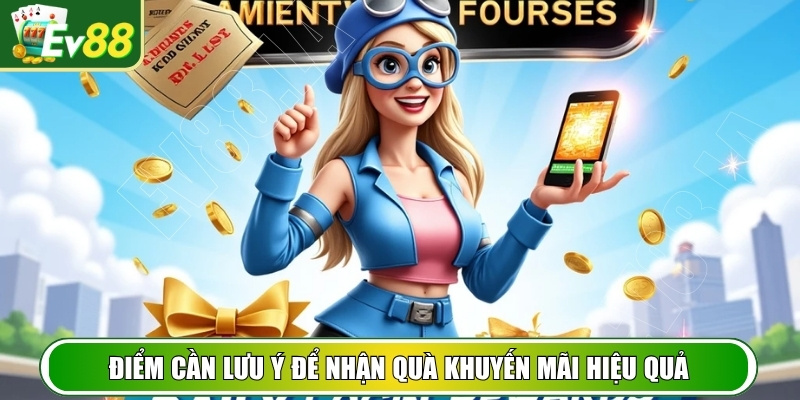 Các điểm quan trọng cần ghi nhớ để tận dụng tối đa ưu đãi