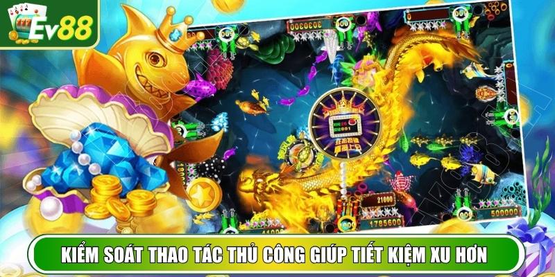 Kiểm soát thao tác thủ công giúp tiết kiệm xu hơn khi săn
