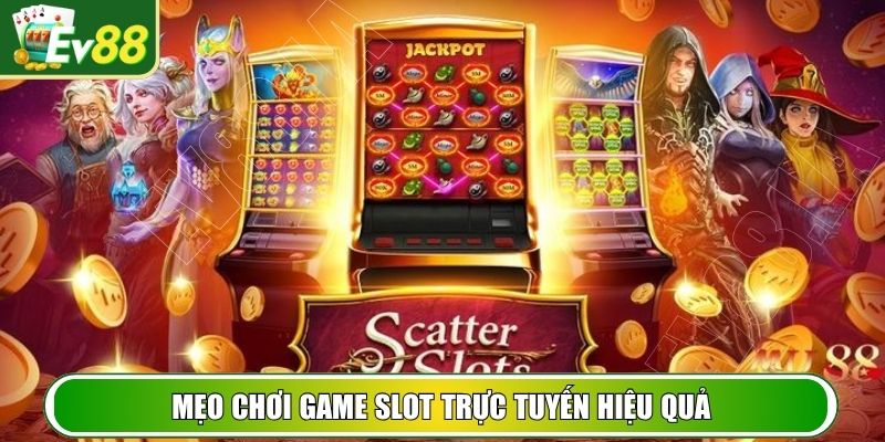 Mẹo chơi game Slot trực tuyến hiệu quả