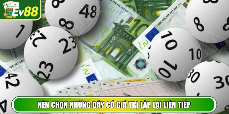 Nên chọn những dãy có giá trị lặp lại liên tiếp