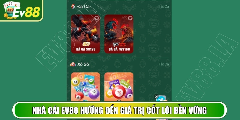 Nhà cái EV88 hướng đến giá trị cốt lõi bền vững