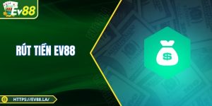 Rút Tiền EV88 Tức Thì, Nhận Thành Quả Không Giới Hạn