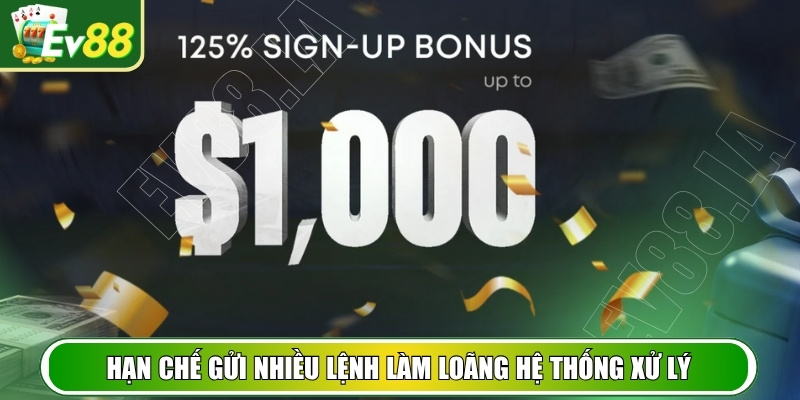 Hạn chế gửi nhiều lệnh làm loãng hệ thống xử lý