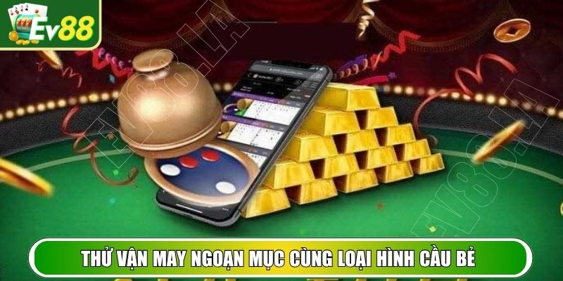 Thử vận may ngoạn mục cùng loại hình cầu bẻ