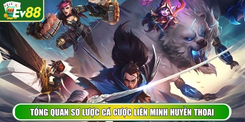 Tổng quan sơ lược cá cược liên minh huyền thoại