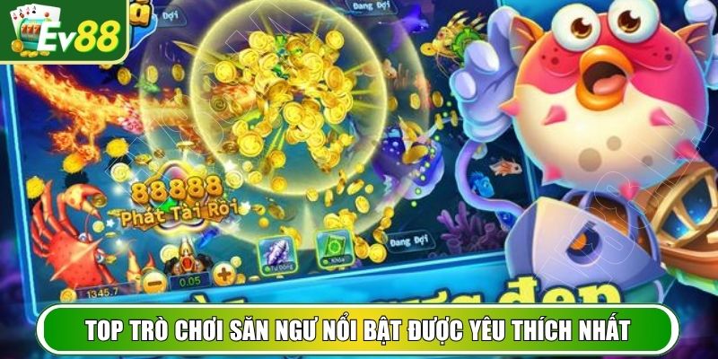 Top trò chơi săn ngư nổi bật được yêu thích nhất