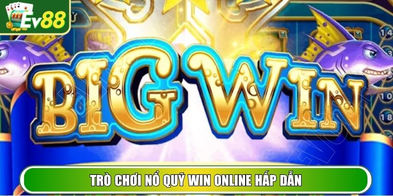 Trò chơi nổ quỹ Win online hấp dẫn